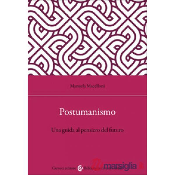 Postumanismo. Una guida al pensiero del futuro