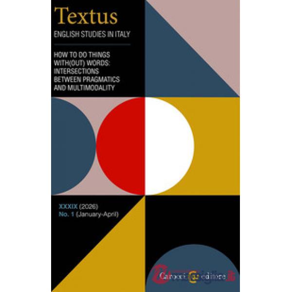 Textus. English studies in Italy (2026). Vol. 1: How to do things with(out) words: intersections between pragmatics and multimod