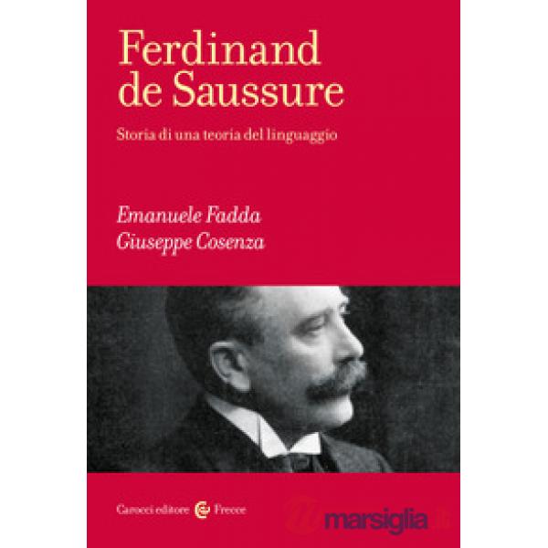 Ferdinand de Saussure. Storia di una teoria del linguaggio