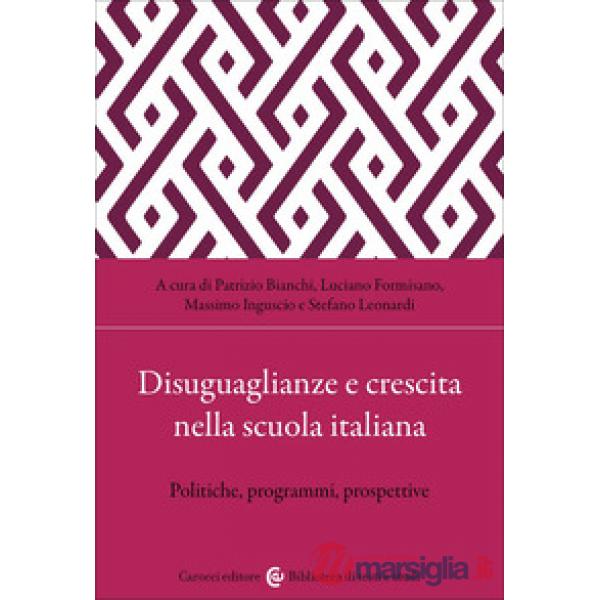 Disuguaglianze e crescita nella scuola italiana. Politiche, programmi, prospettive