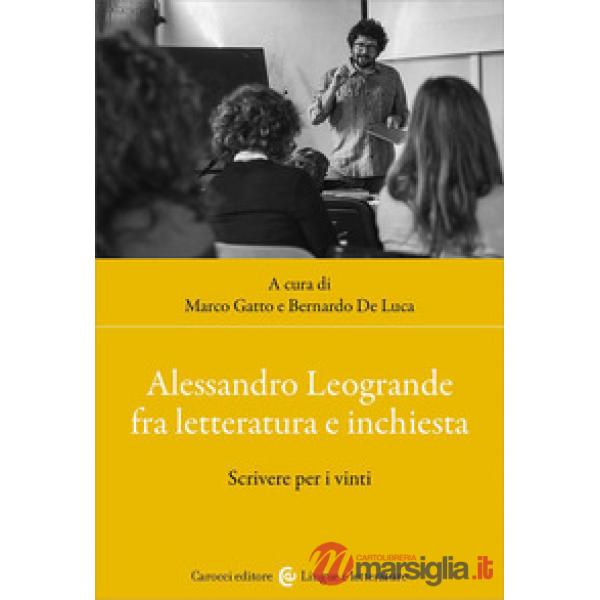 Alessandro Leogrande fra letteratura e inchiesta. Scrivere per i vinti