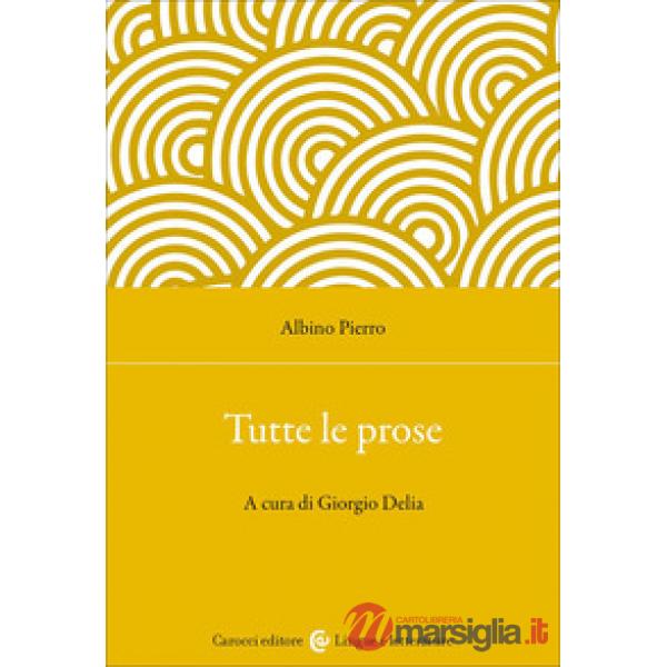 Tutte le prose. Ediz. critica