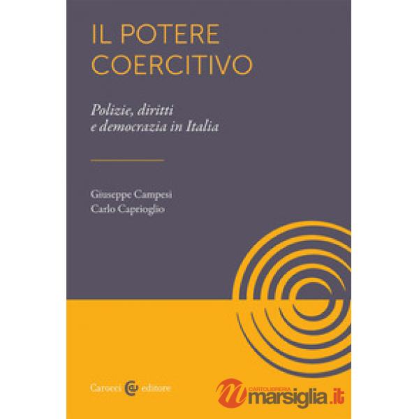 Potere coercitivo. Forze dell'ordine, democrazia, diritti (Il)