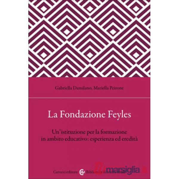 Fondazione Feyles. Un'istituzione per la formazione in ambito educativo (La)