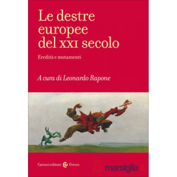 Destre europee del XXI secolo. Eredità e mutamenti (Le)