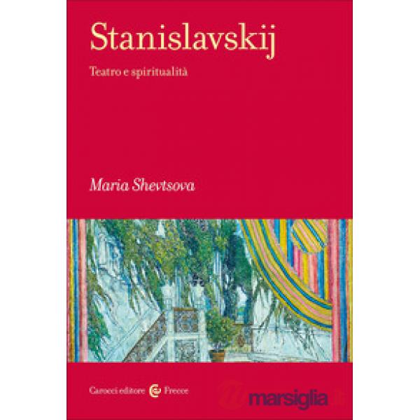 Stanislavskij. Teatro e spiritualità