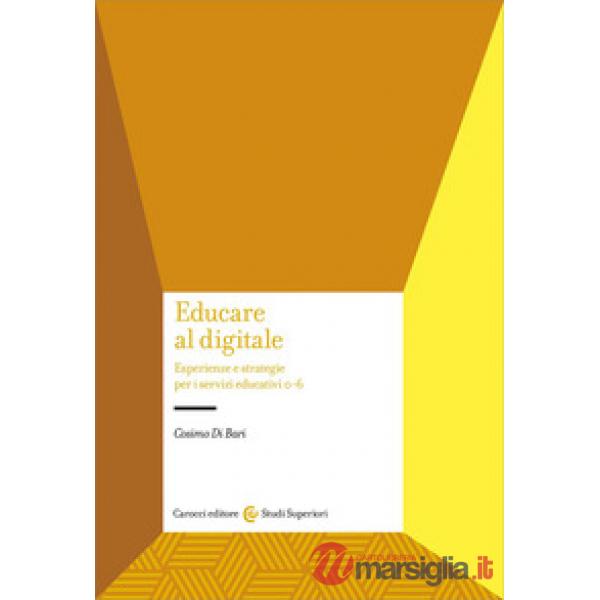 Educare al digitale. Esperienze e strategie per i servizi educativi 0-6