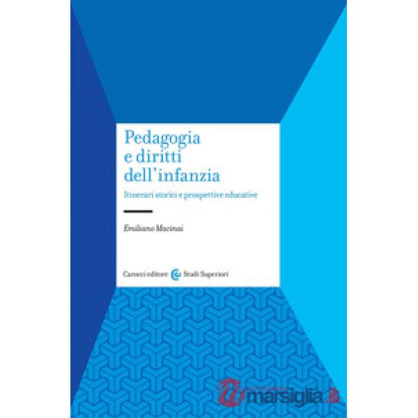 Pedagogia e diritti dell'infanzia. Itinerari storici e prospettive educative