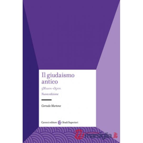 Giudaismo antico. 538 a.e.v.-135 e.v.. Nuova ediz. (Il)