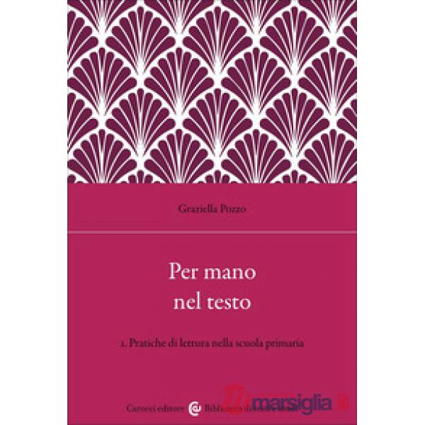 Per mano nel testo. Vol. 1: Pratiche di lettura nella scuola primaria