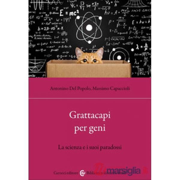 Grattacapi per geni. La scienza e i suoi paradossi