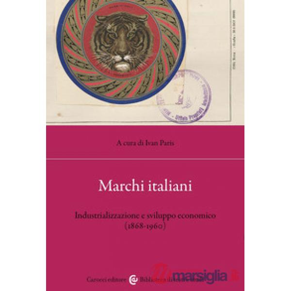 Marchi italiani. Industrializzazione e sviluppo economico (1868-1960)