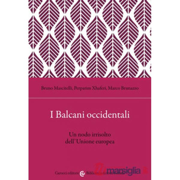 Balcani occidentali. Un nodo irrisolto dell'Unione europea (I)