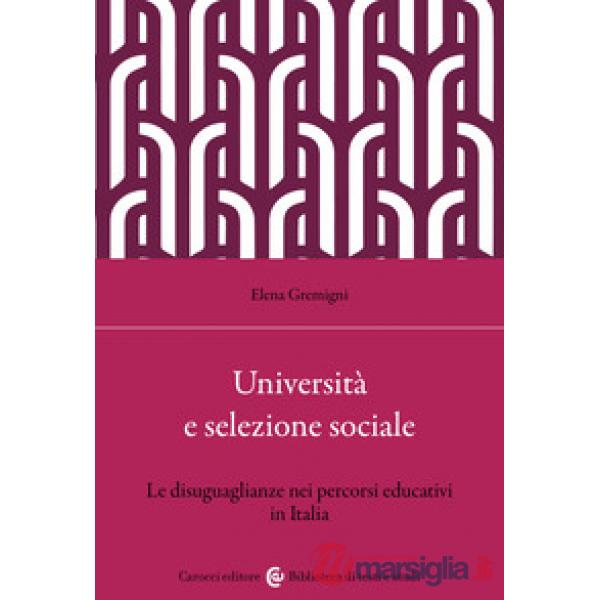 Università e selezione sociale. Le disuguaglianze nei percorsi educativi in Italia