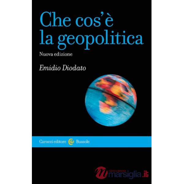 Che cos'è la geopolitica. Nuova ediz.