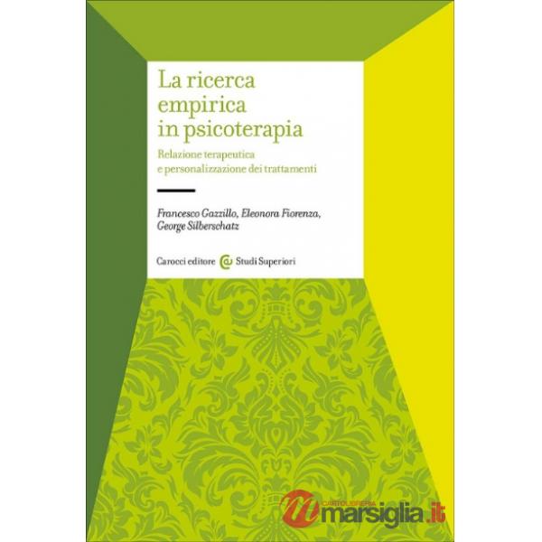 Ricerca empirica in psicoterapia. Relazione terapeutica e personalizzazione dei trattamenti (La)