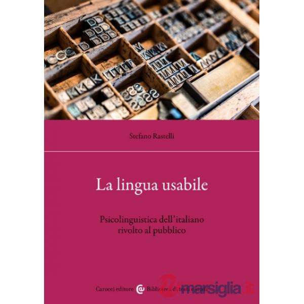 Lingua usabile. Psicolinguistica dell'italiano rivolto al pubblico (La)