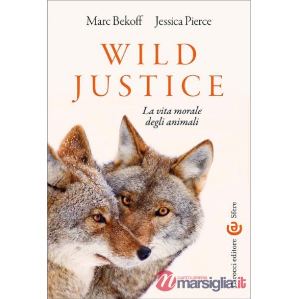 Wild Justice. La vita morale degli animali