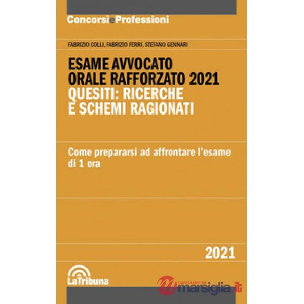 Esame avvocato. Orale rafforzato 2021. Quesiti: ricerche e schemi ragionati. Come prepararsi ad affrontare l'esame di 1 ora