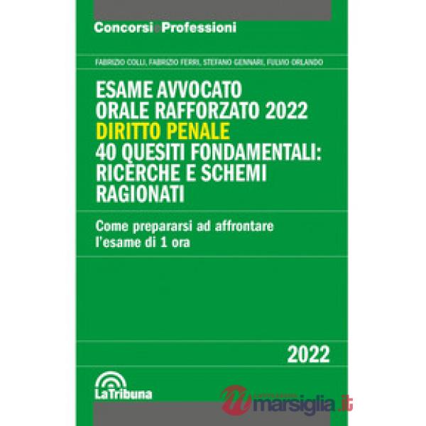 Esame avvocato. Orale rafforzato 2022. Diritto penale. 40 quesiti fondamentali: ricerche e schemi ragionati