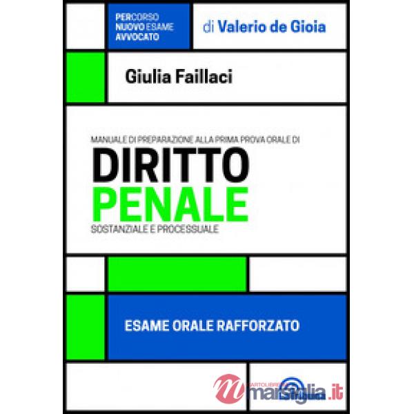 Manuale di preparazione alla prima prova orale di diritto penale sostanziale e processuale. Esame orale rafforzato