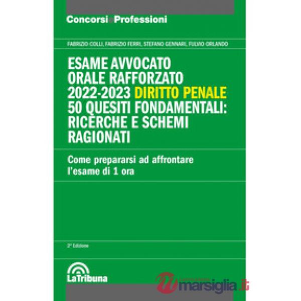 Esame avvocato. Orale rafforzato 2022-2023. Diritto penale. 50 quesiti fondamentali: ricerche e schemi ragionati