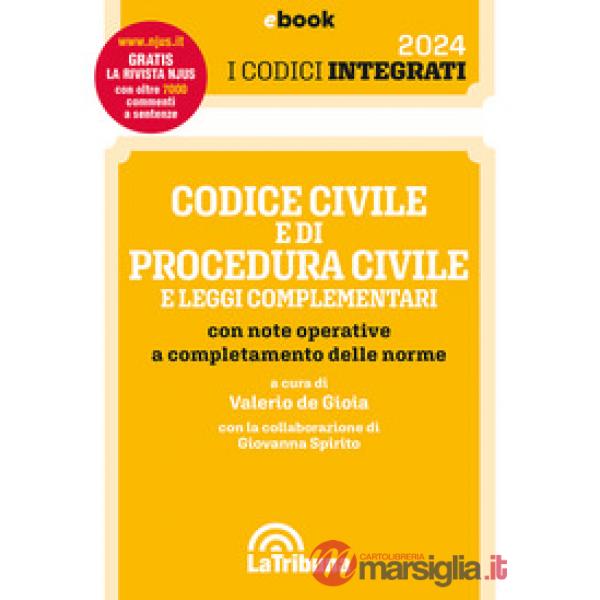 Codice civile e di procedura civile e leggi complementari con note operative a completamento delle norme