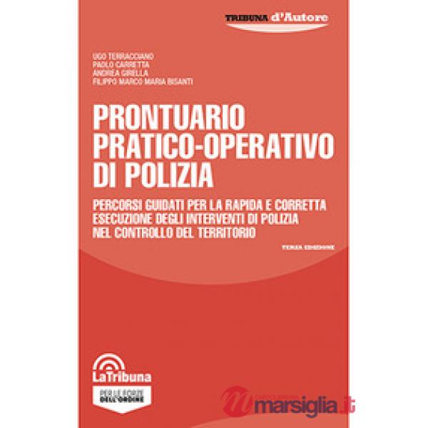 Prontuario pratico-operativo di polizia. Percorsi guidati per la rapida e corretta esecuzione degli interventi di polizia nel co