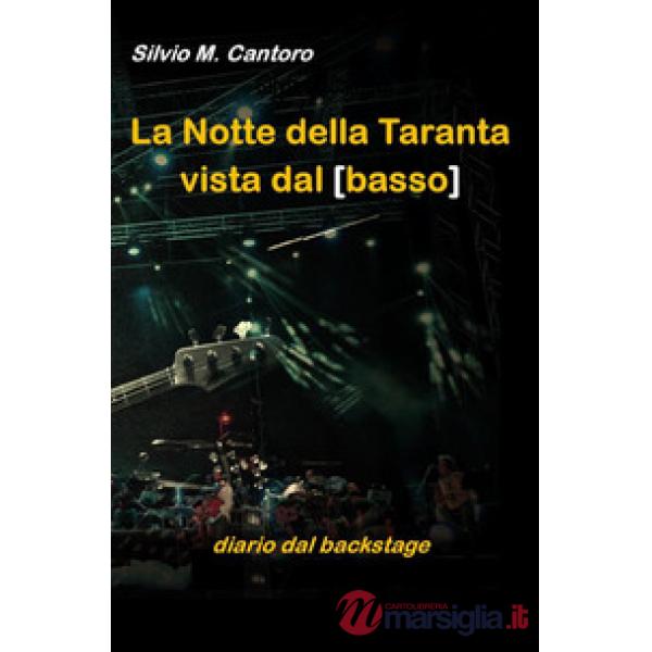 Notte della Taranta vista dal basso. Diario dal backstage (La)