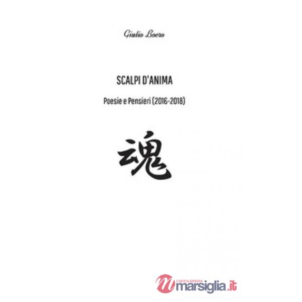 Scalpi d'anima. Poesie e pensieri (2016-2018)