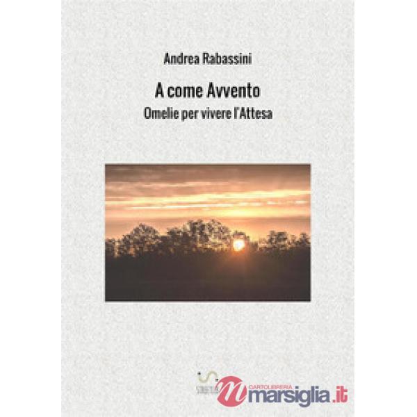 A come Avvento. Omelie per vivere l'attesa