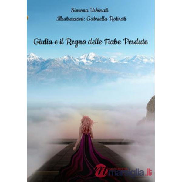 Giulia e il Regno delle Fiabe Perdute