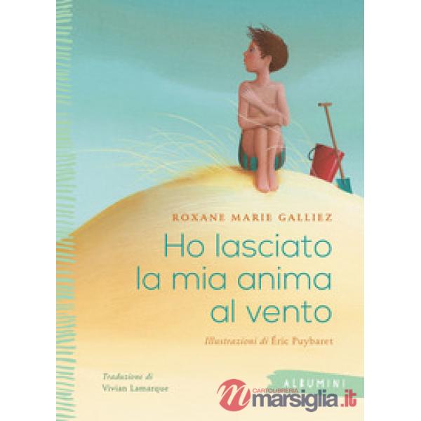 Ho lasciato la mia anima al vento. Ediz. a colori