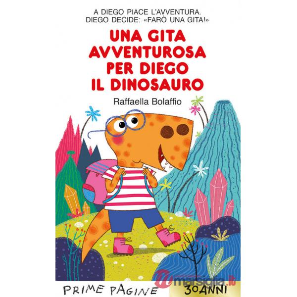 Gita avventurosa per Diego il dinosauro. Stampatello maiuscolo. Ediz. a colori (Una)