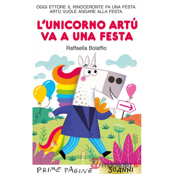 Unicorno Artù va a una festa. Stampatello maiuscolo. Ediz. a colori (L')