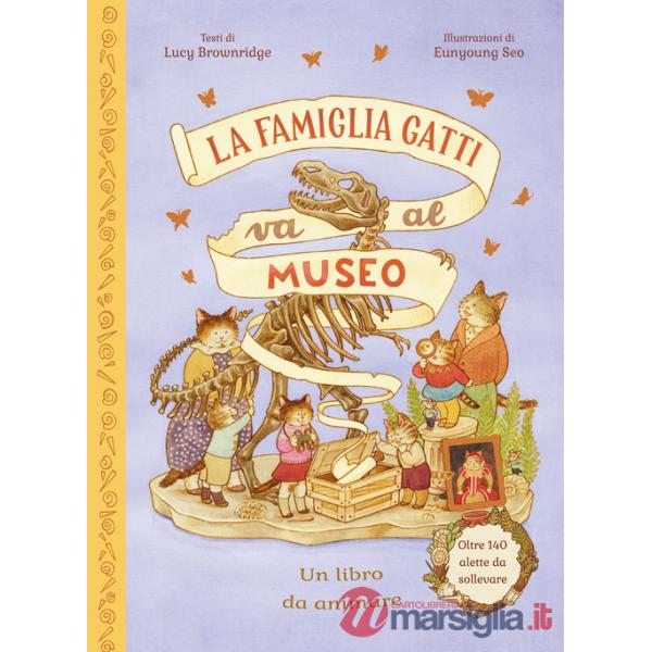 Famiglia Gatti va al museo. Ediz. a colori (La)