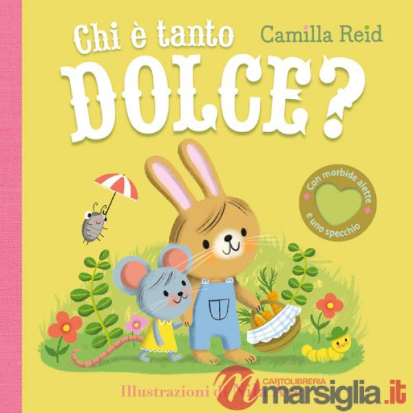 Chi è tanto dolce? Ediz. a colori