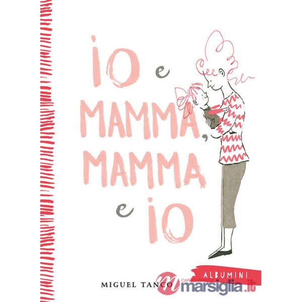 Io e Mamma, Mamma e Io. Ediz. a colori