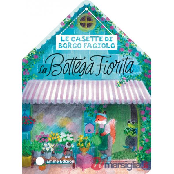 Casette di Borgo Fagiolo. La bottega fiorita. Ediz. a colori (Le)