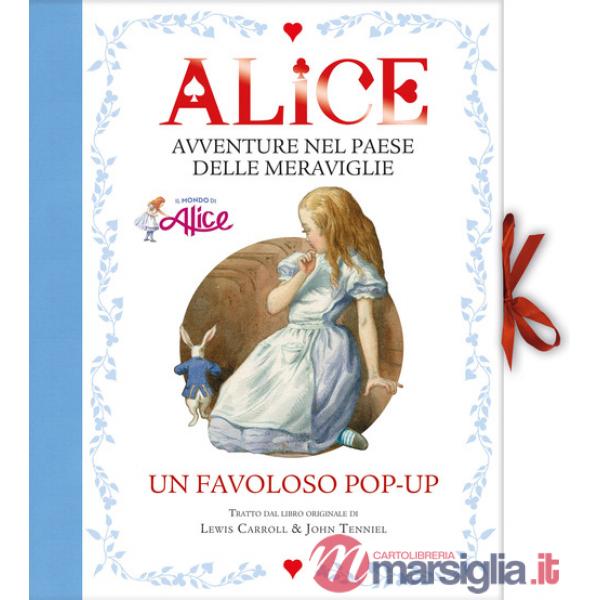 Alice. Avventure nel paese delle meraviglie. Libro pop-up. Ediz. a colori