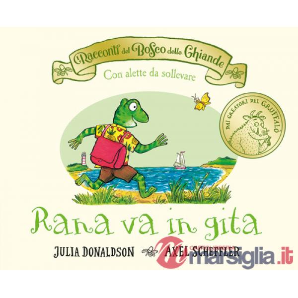 Racconti del Bosco delle Ghiande. Rana va in gita. Ediz. a colori (I)