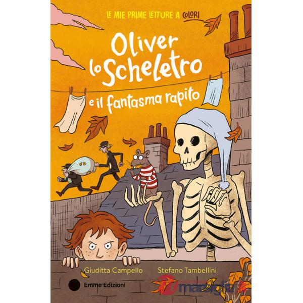 Oliver lo scheletro e il fantasma rapito. Ediz. a colori