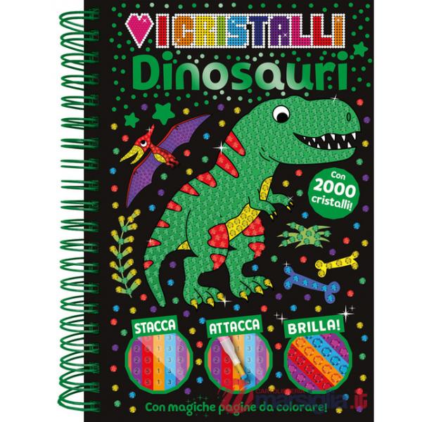 Dinosauri. Amo i cristalli. Ediz. a colori. Ediz. a spirale. Con 2000 cristalli adesivi