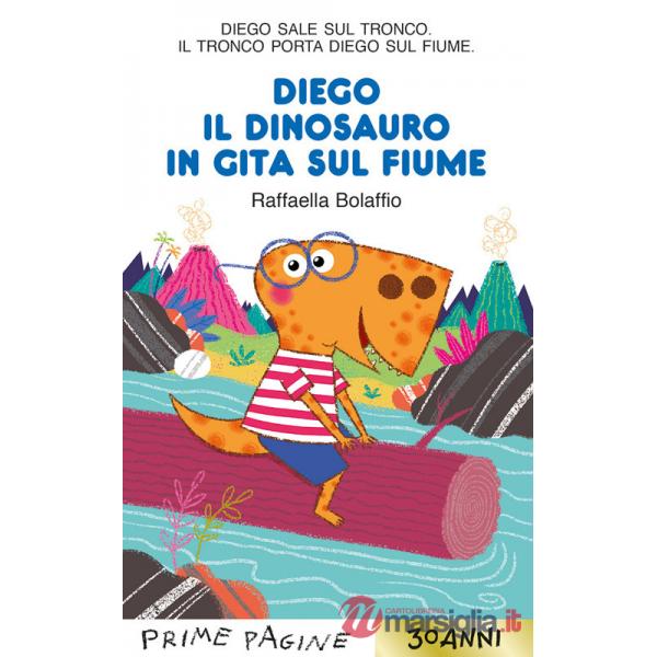 Diego il dinosauro in gita sul fiume. Stampatello maiuscolo. Ediz. a colori