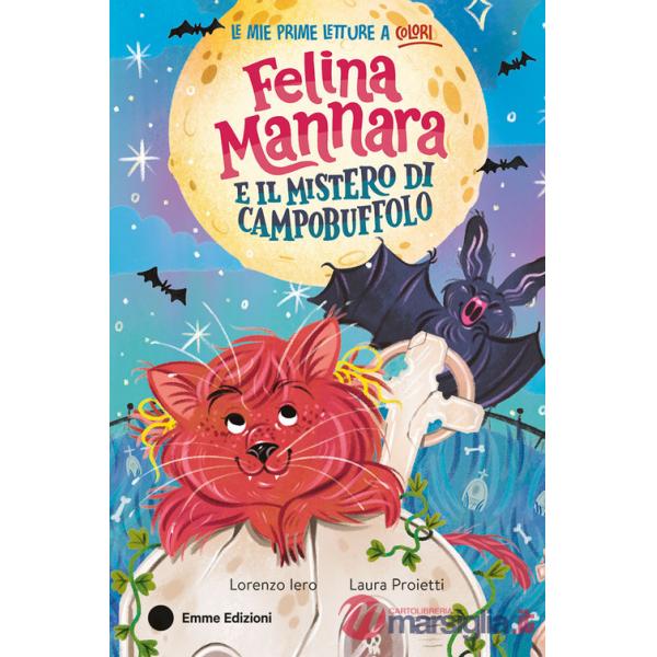 Felina Mannara e il mistero di Campobuffolo. Ediz. a colori