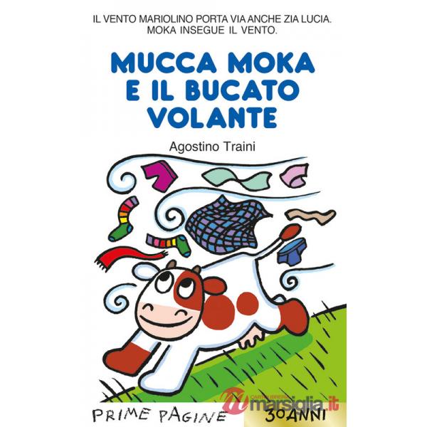 Mucca Moka e il bucato volante. Stampatello maiuscolo. Ediz. a colori