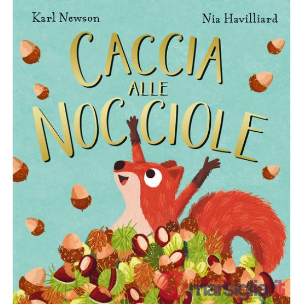 Caccia alle nocciole. Ediz. a colori