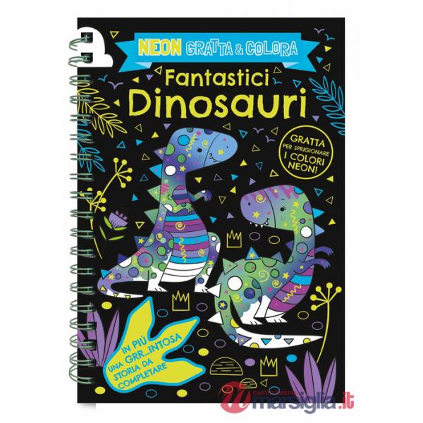 Fantastici dinosauri. Neon gratta e colora. Ediz. a colori. Ediz. a spirale. Con matita di legno