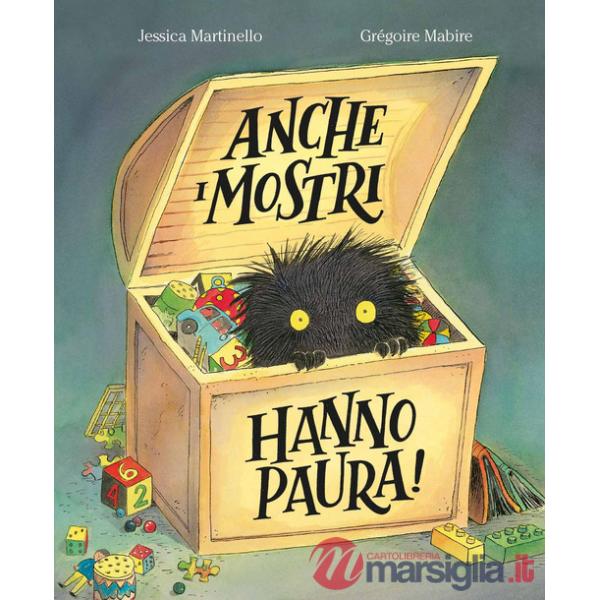 Anche i mostri hanno paura! Ediz. a colori