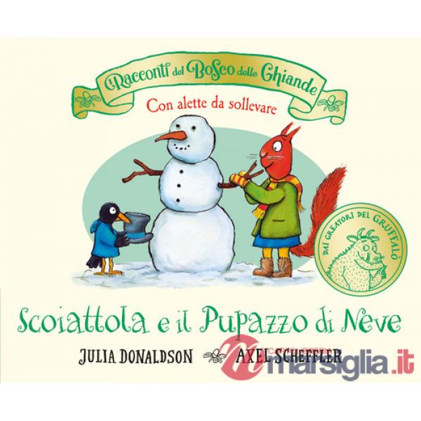Racconti del Bosco delle Ghiande. Scoiattola e il Pupazzo di Neve. Con alette da sollevare. Ediz. a colori (I)